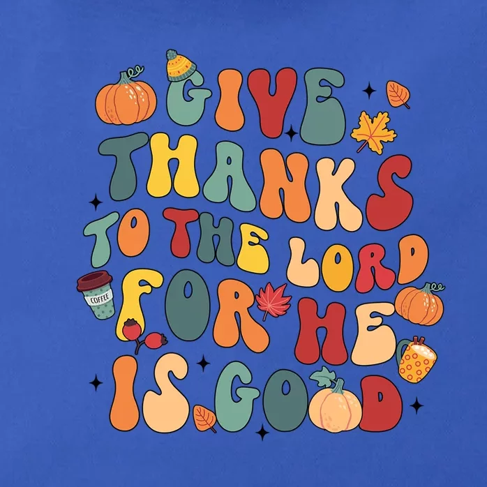 Give Thanks To The Lord For He Is Good Thanksgiving Jesus Meaningful Gift Zip Tote Bag