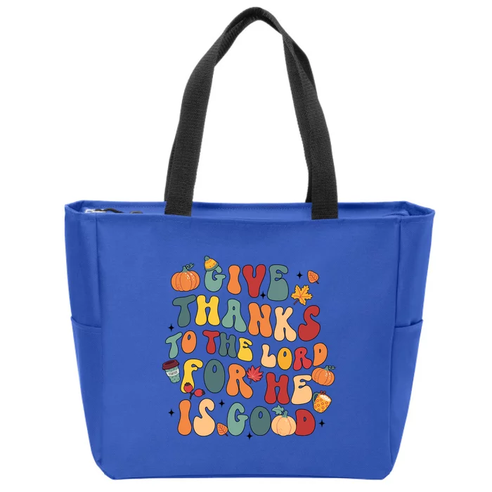 Give Thanks To The Lord For He Is Good Thanksgiving Jesus Meaningful Gift Zip Tote Bag