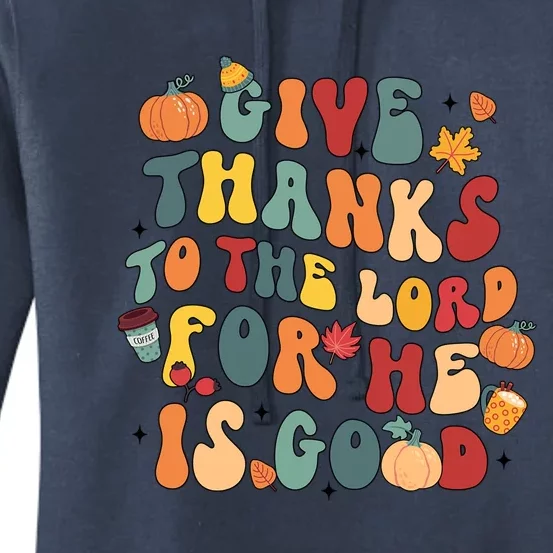 Give Thanks To The Lord For He Is Good Thanksgiving Jesus Meaningful Gift Women's Pullover Hoodie