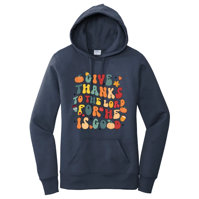 Give Thanks To The Lord For He Is Good Thanksgiving Jesus Meaningful Gift Women's Pullover Hoodie