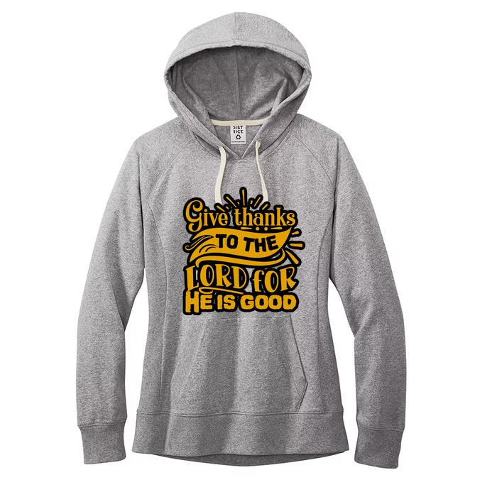 Give Thanks To The Lord For He Is Good Thanksgiving Meaningful Gift Women's Fleece Hoodie