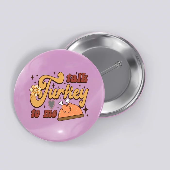 Groovy Thankful Talk Turkey To Me Vintage Turkey Day Button