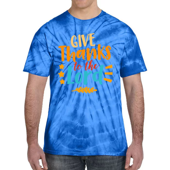 Give Thanks To The Lord Jesus Thanksgiving Holiday Christian Gift Tie-Dye T-Shirt