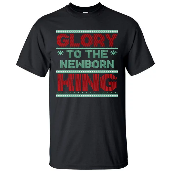 Glory To The Newborn King Ugly Christmas Christian Jesus Tall T-Shirt