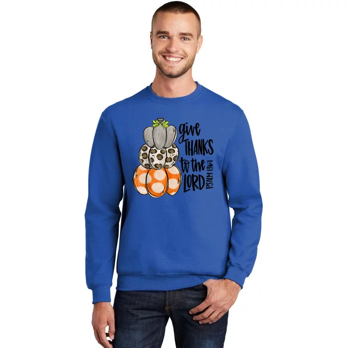 Give Thanks To The Lord Pumpkin Bible Thankful Christian Gift Tall Sweatshirt