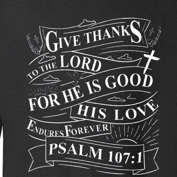 Give Thanks To The Lord Psalm 1071 Christian Bible Verse Toddler Sweatshirt