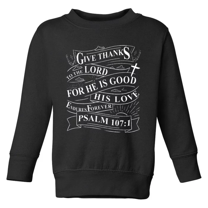 Give Thanks To The Lord Psalm 1071 Christian Bible Verse Toddler Sweatshirt