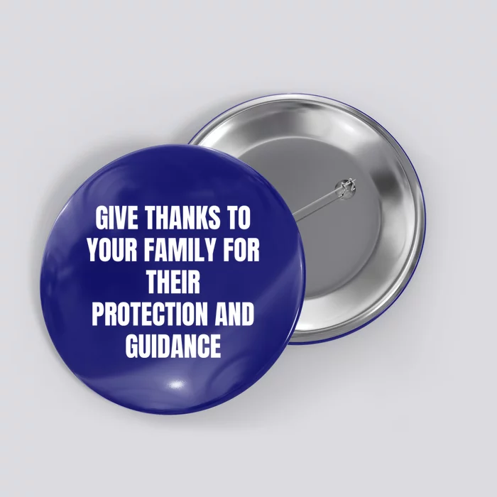 Give Thanks To Your Family For Their Protection And Guidance Great Gift Button