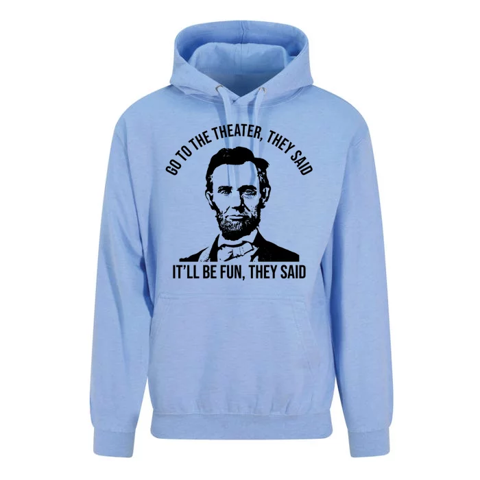 Go To The Theater They Said It Will Be Fun They Said Abraham Lincoln Unisex Surf Hoodie