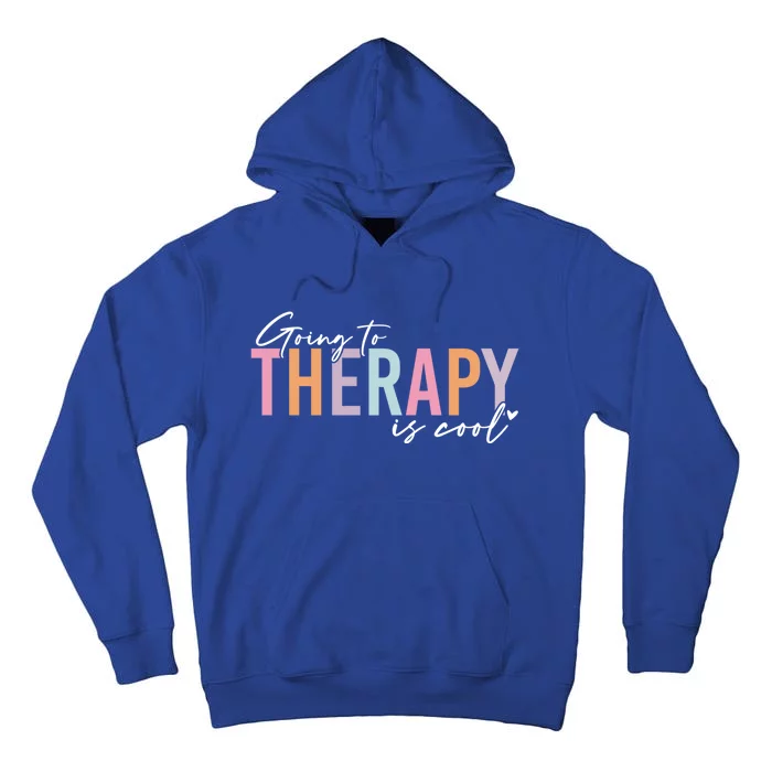 Going To Therapy Is Cool Tal Health Hu Brain Awareness Cute Gift Tall Hoodie