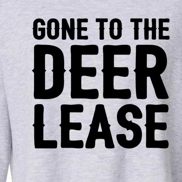 Gone To The Deer Lease Hunter Hunting Funny Cool Gift Cropped Pullover Crew