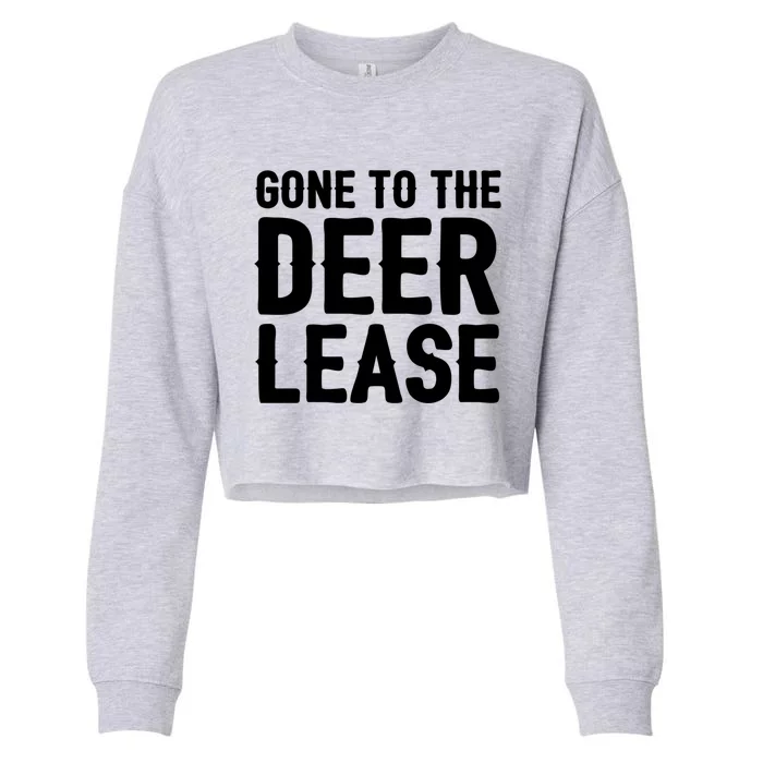 Gone To The Deer Lease Hunter Hunting Funny Cool Gift Cropped Pullover Crew