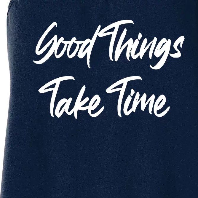 Good Things Take Time Women's Racerback Tank