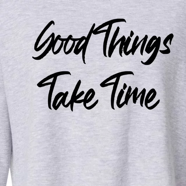 Good Things Take Time Cropped Pullover Crew