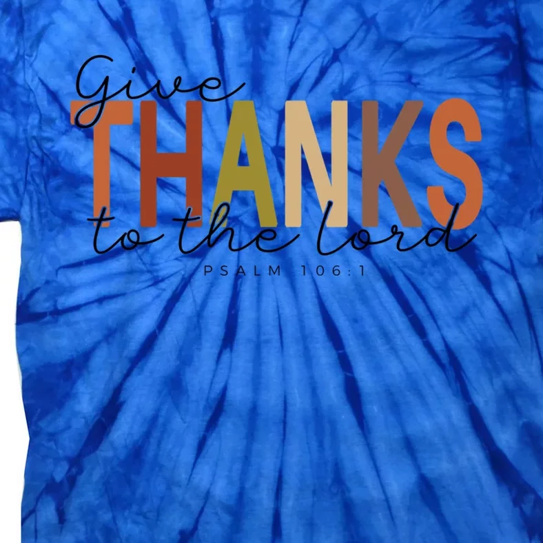 Give Thank To The Lord Thanksgiving Quote Meaningful Gift Tie-Dye T-Shirt