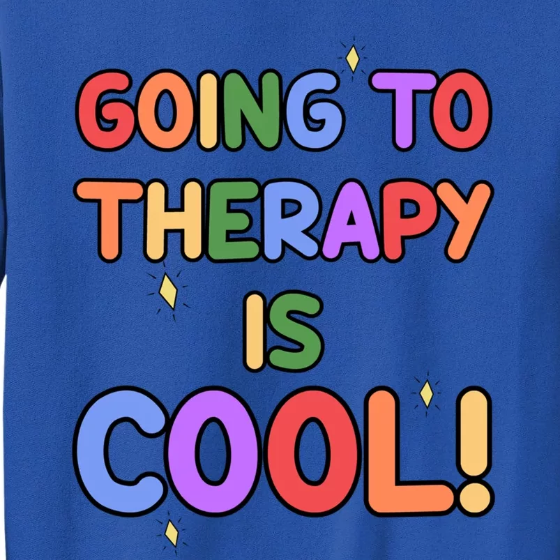 Going To Therapy Is Cool Classic Gift Tall Sweatshirt