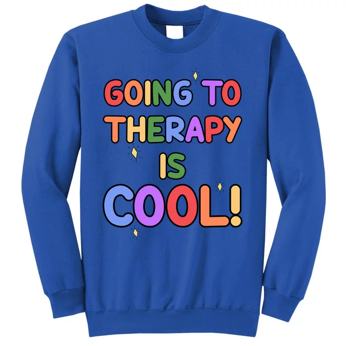 Going To Therapy Is Cool Classic Gift Tall Sweatshirt