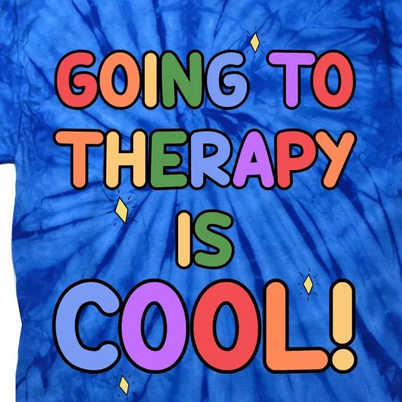 Going To Therapy Is Cool Classic Gift Tie-Dye T-Shirt