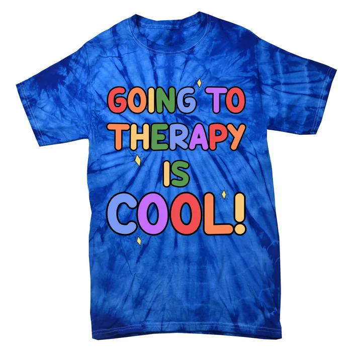 Going To Therapy Is Cool Classic Gift Tie-Dye T-Shirt