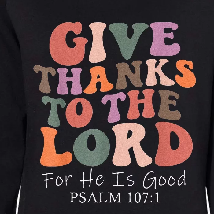 Give Thanks To The Lord For He Is Good Christian Womens California Wash Sweatshirt