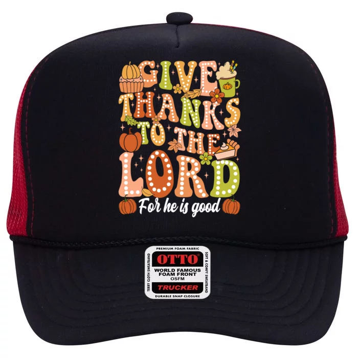 Give Thanks To The Lord Jesus Christian Autumn Thanksgiving Meaningful Gift High Crown Mesh Trucker Hat