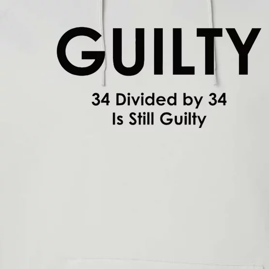 Guilty Trump Trump 34 Divided By 34 Trial 2024 Election Performance Fleece Hoodie