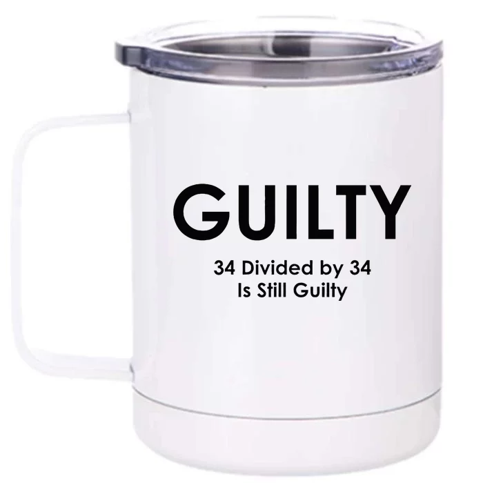 Guilty Trump Trump 34 Divided By 34 Trial 2024 Election Front & Back 12oz Stainless Steel Tumbler Cup