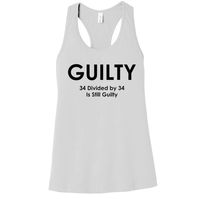 Guilty Trump Trump 34 Divided By 34 Trial 2024 Election Women's Racerback Tank