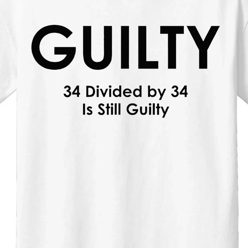 Guilty Trump Trump 34 Divided By 34 Trial 2024 Election Kids T-Shirt