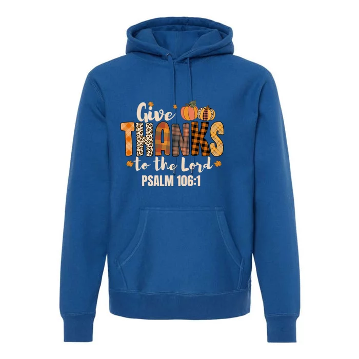 Give Thanks To The Lord Thanksgiving Fall Christian Cute Gift Premium Hoodie