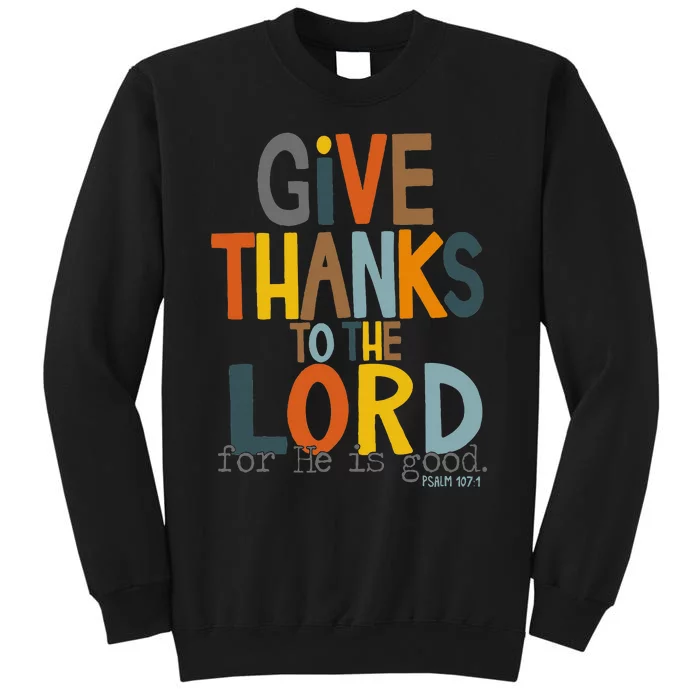 Give Thanks To The Lord For He Is Good Retro Thanksgiving Tall Sweatshirt