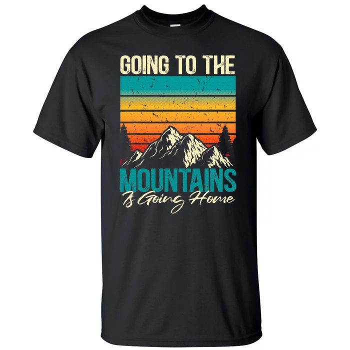 Going To The Mountains Is Going Home Tall T-Shirt