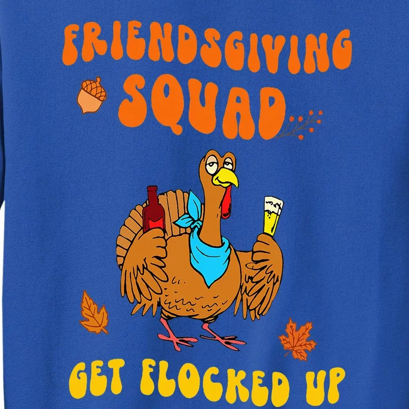 Groovy Thanksgiving Turkey Friendsgiving Squad Flocked Up Tall Sweatshirt