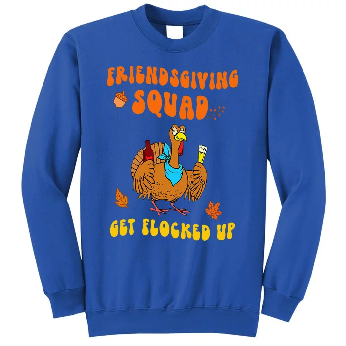 Groovy Thanksgiving Turkey Friendsgiving Squad Flocked Up Tall Sweatshirt