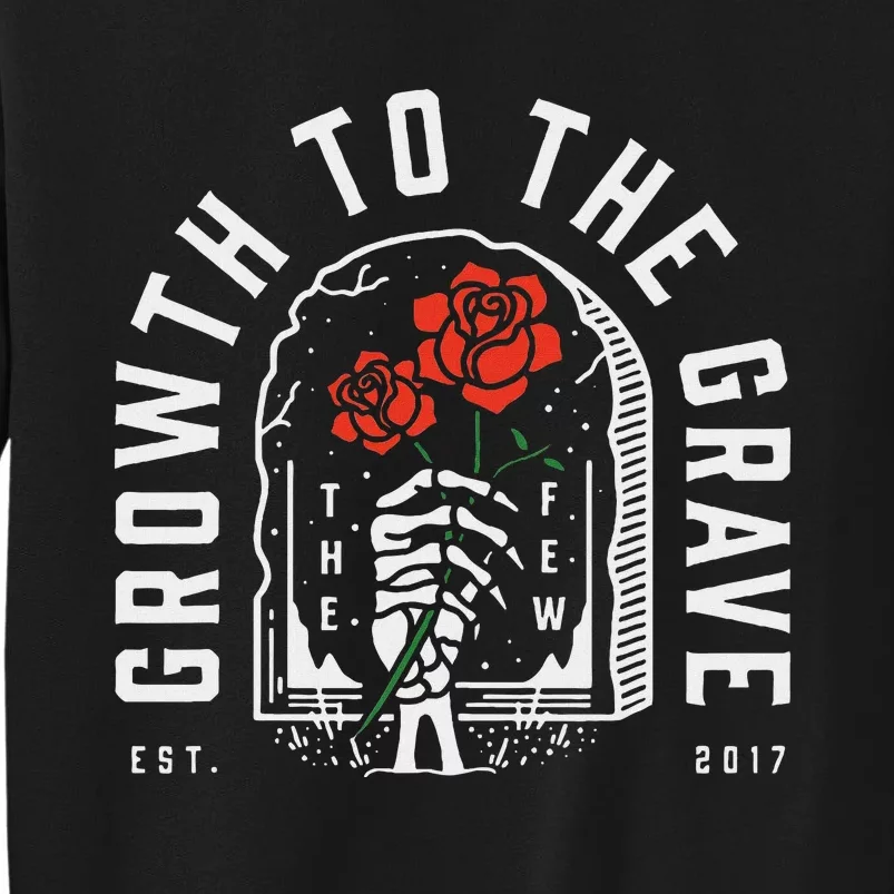 Growth To The Grave Funny Tall Sweatshirt