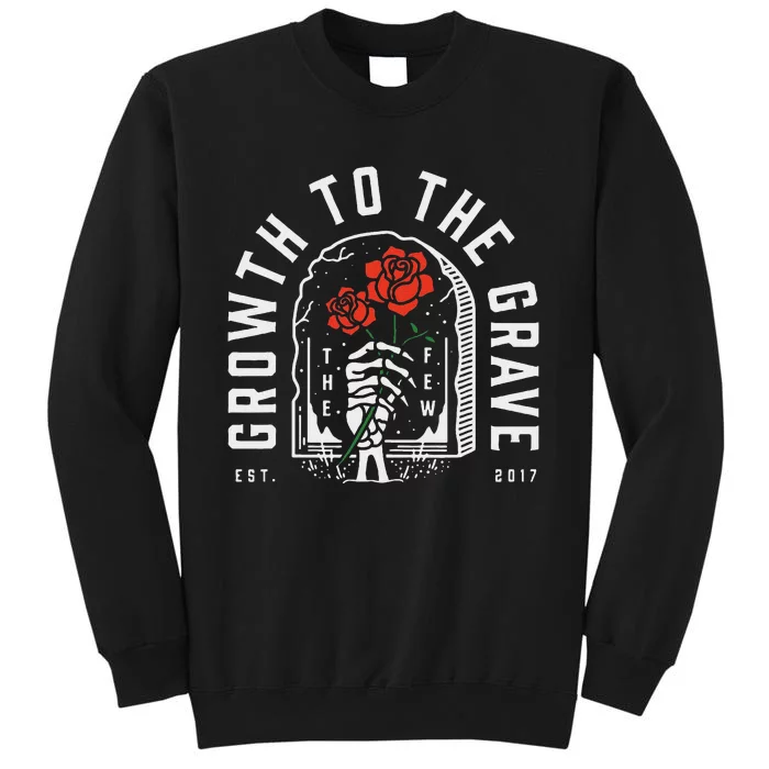 Growth To The Grave Funny Tall Sweatshirt