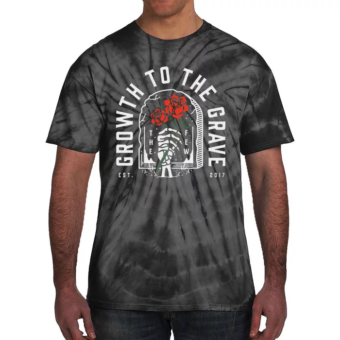 Growth To The Grave Funny Tie-Dye T-Shirt