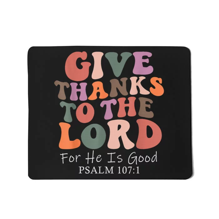 Give Thanks To The Lord For He Is Good Christian Mousepad