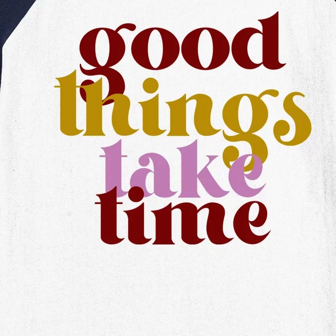 Good Things Take Time Positive Baseball Sleeve Shirt