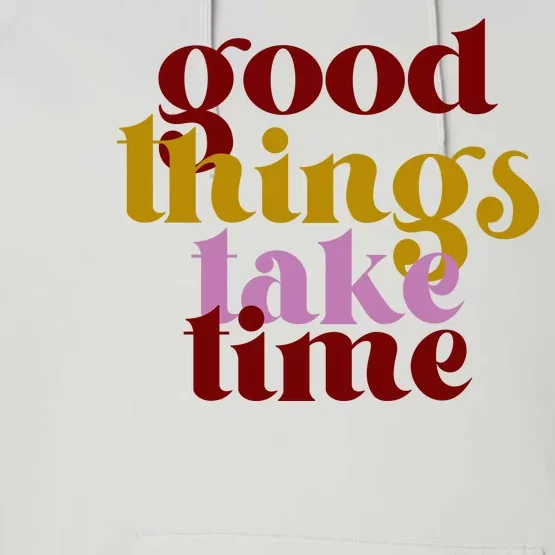 Good Things Take Time Positive Performance Fleece Hoodie