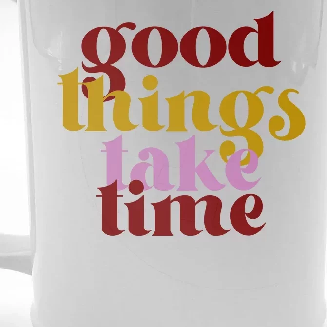 Good Things Take Time Positive Front & Back Beer Stein