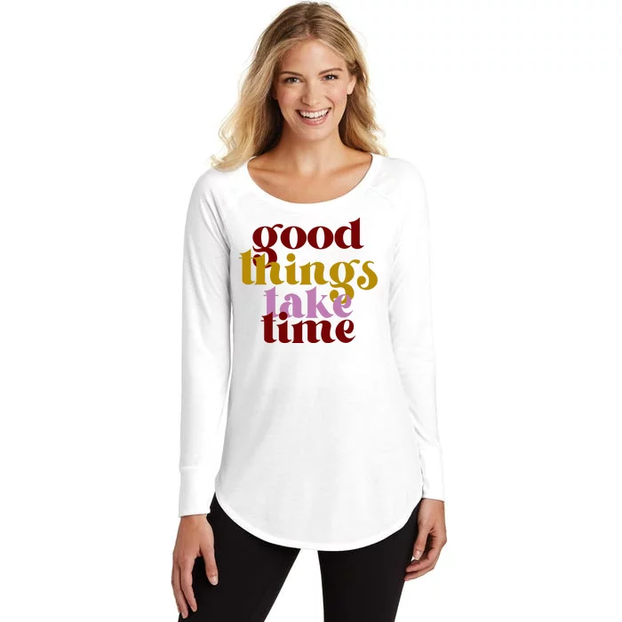 Good Things Take Time Positive Women's Perfect Tri Tunic Long Sleeve Shirt