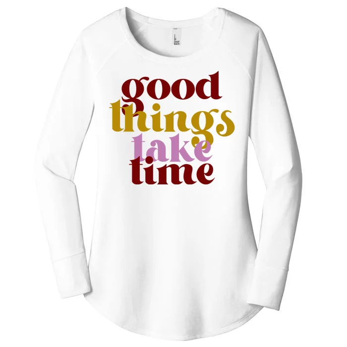 Good Things Take Time Positive Women's Perfect Tri Tunic Long Sleeve Shirt