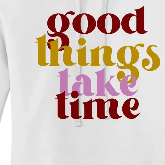 Good Things Take Time Positive Women's Pullover Hoodie