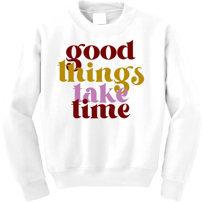 Good Things Take Time Positive Kids Sweatshirt