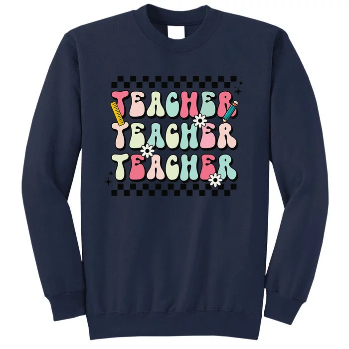 Groovy Teacher Vibes Retro Teach Love Inspire Back To School Sweatshirt Tall Sweatshirt