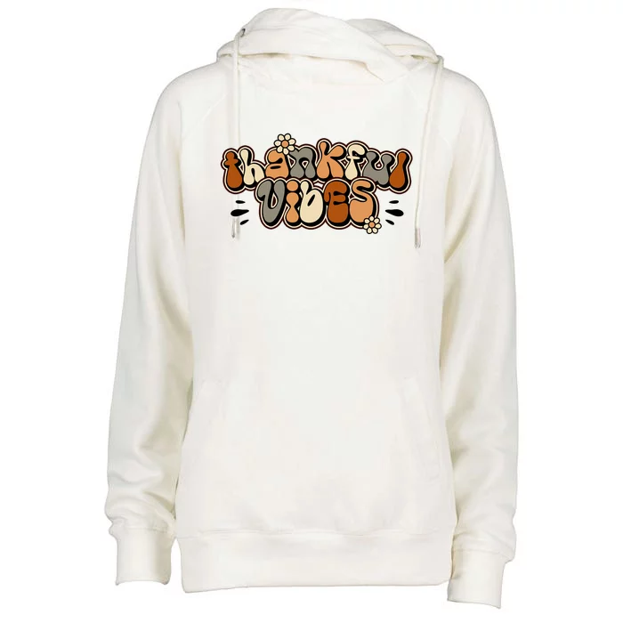 Groovy Thankful Vibes Vintage Thankful Grateful Blessed Gift Womens Funnel Neck Pullover Hood