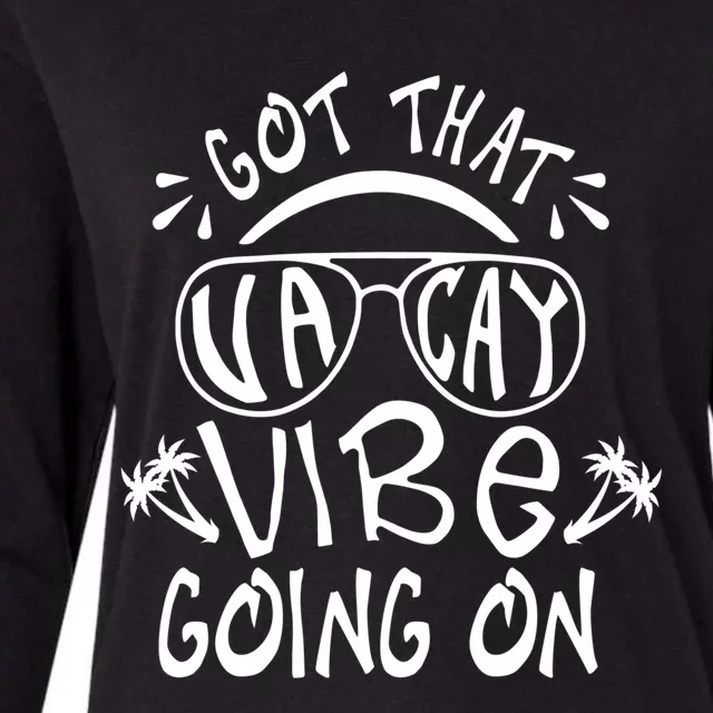 Got That Vacay Vibe Going On Sunglasses Funny Vacation Funny Gift Funny Gift Womens Cotton Relaxed Long Sleeve T-Shirt