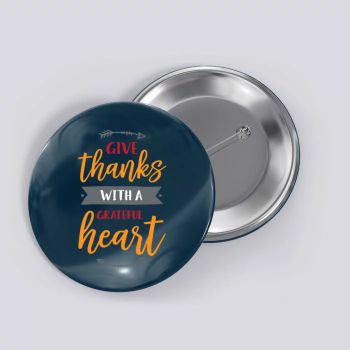 Give Thanks With A Grateful Heart Button