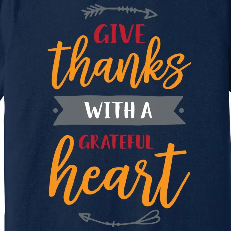 Give Thanks With A Grateful Heart Premium T-Shirt